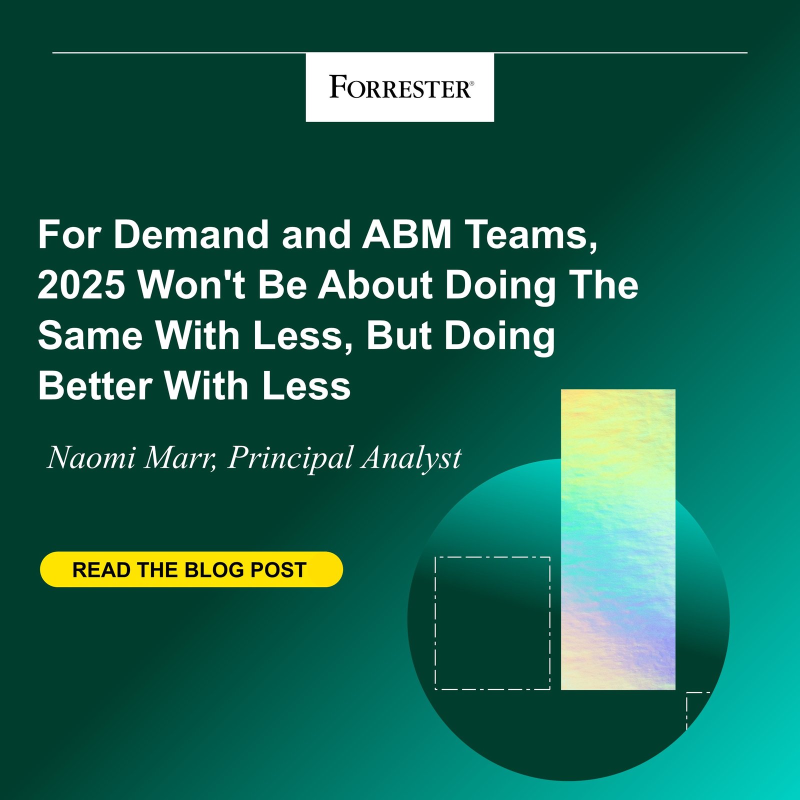 For Demand And ABM Teams, 2025 Won’t Be About Doing The Same With Less But Rather Doing Better With Less